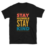 Stay Humble Stay Kind Short-Sleeve Unisex T-Shirt | Black | BigTexFunkadelic