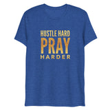 Hustle Hard Pray Harder Short Sleeve Tri-Blend T-Shirt | True Royal | BigTexFunkadelic