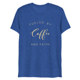 Fueled By Coffee And Faith Short Sleeve Tri-Blend T-Shirt | Cream Text on True Royal | BigTexFunkadelic