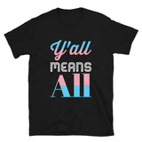 Y'all Means All Trans Pride Short-Sleeve Unisex T-Shirt | LGBTQ+ Pride | BigTexFunkadelic