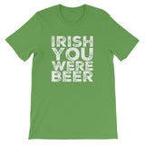 St. Patrick's Day Irish You Were Beer Short-Sleeve Unisex T-Shirt | Leaf Green | BigTexFunkadelic