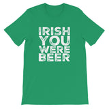 St. Patrick's Day Irish You Were Beer Short-Sleeve Unisex T-Shirt | Kelly Green | BigTexFunkadelic