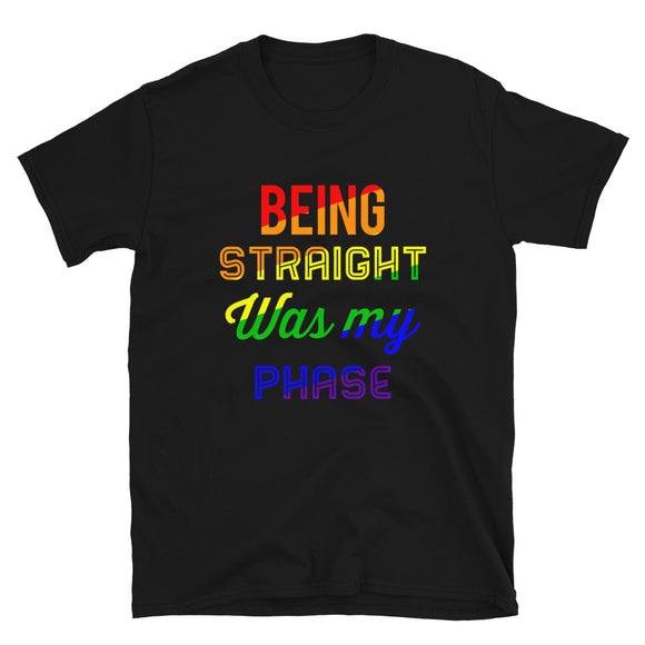 Being Straight Was My Phase LGBTQ+ Gay Pride Short-Sleeve Unisex T-Shirt | Black | BigTexFunkadelic