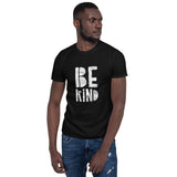 Be Kind Short-Sleeve Unisex T-Shirt | White Text on Black | BigTexFunkadelic