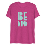 Be Kind Short Sleeve Tri-Blend T-Shirt | Teal Text on Berry Pink | BigTexFunkadelic