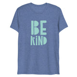 Be Kind Short Sleeve Tri-Blend T-Shirt | Teal Text on Blue | BigTexFunkadelic