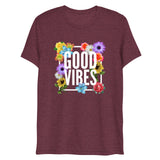 Good Vibes Floral Tri-Blend Short Sleeve T-Shirt | Maroon | BigTexFunkadelic