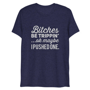 Bitches Be Trippin' Short Sleeve Tri-Blend T-Shirt | Navy | BigTexFunkadelic