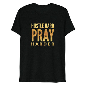 Hustle Hard Pray Harder Short Sleeve Tri-Blend T-Shirt | Black | BigTexFunkadelic