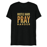Hustle Hard Pray Harder Short Sleeve Tri-Blend T-Shirt | Black | BigTexFunkadelic